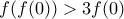 f(f(0))>3f(0)