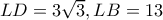  LD=3 \sqrt{3},LB=13