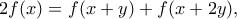 \displaystyle{ 2f(x) = f(x + y) + f(x + 2y), }