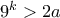 9^k > 2a