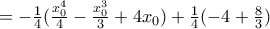 =-\frac{1}{4} (\frac{x_0^4}{4}-\frac{x_0^3}{3}+4x_0) + \frac{1}{4} (-4+\frac{8}{3})