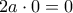 2a\cdot0=0
