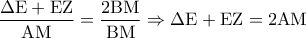 \dfrac{{\Delta {\rm E} + {\rm E}{\rm Z}}}{{{\rm A}{\rm M}}} = \dfrac{{2{\rm B}{\rm M}}}{{{\rm B}{\rm M}}} \Rightarrow \Delta {\rm E} + {\rm E}{\rm Z} = 2{\rm A}{\rm M}