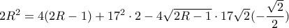 2{R^2} = 4(2R - 1) + {17^2} \cdot 2 - 4\sqrt {2R - 1}  \cdot 17\sqrt 2 ( - \dfrac{{\sqrt 2 }}{2})