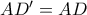 AD' = AD