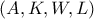 (A,K,W,L)