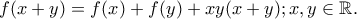 f(x+y) = f(x)+f(y)+xy(x+y) ; x, y\in\mathbb{R}. f(x+y) = f(x)+f(y)+xy(x+y) ; x, y\in\mathbb{R}.