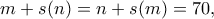 \displaystyle{m + s(n) = n + s(m) = 70,}