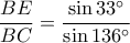 \displaystyle \frac {BE}{BC}=\frac{\sin33^\circ}{\sin136^\circ}