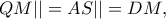 QM||=AS||=DM,