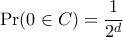 \displaystyle  
\Pr(0\in C)=\frac{1}{2^d} 
