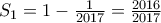 S_1=1-\frac{1}{2017}=\frac{2016}{2017}