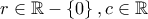 r\in \mathbb{R}-\left \{ 0 \right \},c\in \mathbb{R} r\in \mathbb{R}-\left \{ 0 \right \},c\in \mathbb{R}