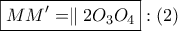 \boxed{MM' = \parallel 2{O_3}{O_4}}:\left( 2 \right)