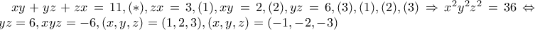 xy+yz+zx=11 ,(*), zx=3,(1), xy=2,(2), yz=6,(3), (1),(2),(3)\Rightarrow x^{2}y^{2}z^{2}=36\Leftrightarrow xyz=6,xyz=-6, (x,y,z)=(1,2,3),(x,y,z)=(-1,-2,-3)
