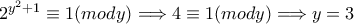 2^{y^2+1} \equiv 1 (mody) \Longrightarrow  
4 \equiv 1 (mody) \Longrightarrow y=3