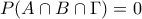 P(A \cap B \cap \Gamma) = 0