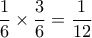 \dfrac{1}{6} \times \dfrac{3}{6}=\dfrac{1}{12}