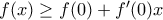 f(x)\geq f(0)+f'(0)x