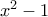 x^2 - 1