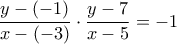 \displaystyle{\dfrac {y-(-1)}{x-(-3)}\cdot \dfrac {y-7}{x-5}=-1}