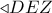 \triangleleft DEZ