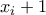 x_{i}+1