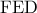 \displaystyle{{\text{FED}}}
