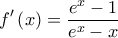 \displaystyle{ 
f'\left( x \right) = \frac{{e^x  - 1}} 
{{e^x  - x}} 
}