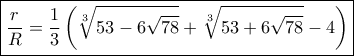 \boxed{\frac{r}{R} = \frac{1}{3}\left( {\sqrt[3]{{53 - 6\sqrt {78} }} + \sqrt[3]{{53 + 6\sqrt {78} }} - 4} \right)}