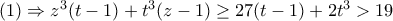 (1)\Rightarrow z^3(t-1)+t^3(z-1)\geq 27(t-1)+2t^3>19