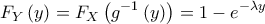 \displaystyle F_{Y}\left ( y \right )=F_{X}\left ( g^{-1}\left ( y \right ) \right )=1-e^{-\lambda y}