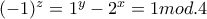 (-1)^{z}=1^{y}-2^{x}=1mod.4