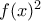 f(x)^2