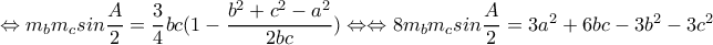 \Leftrightarrow m_{b}m_{c}sin\dfrac{A}{2}=\dfrac{3}{4}bc(1-\dfrac{b^2+c^2-a^2}{2bc})\Leftrightarrow  
\Leftrightarrow 8m_{b}m_{c}sin\dfrac{A}{2}=3a^2+6bc-3b^2-3c^2