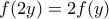 f(2y)=2f(y)