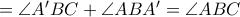=\angle A^\prime BC+\angle ABA^\prime =\angle ABC