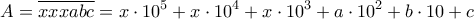 \displaystyle A = \overline{xxxabc}  =x\cdot 10^5 + x\cdot 10^4 + x \cdot 10^3 + a\cdot 10^2 + b\cdot 10 + c 