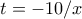 t=-10/x