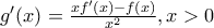 {g}'(x)=\frac{x{f}'(x)-f(x)}{{{x}^{2}}},x>0