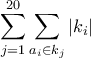 \displaystyle{\sum_{j=1}^{20} \underset{a_i\in k_j}{\sum} \left | k_i \right |