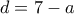 d = 7-a