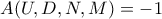 A(U,D,N,M)=-1