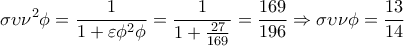 \displaystyle 
\sigma \upsilon \nu ^2 \phi  = \frac{1}{{1 + \varepsilon \phi ^2 \phi }} = \frac{1}{{1 + \frac{{27}}{{169}}}} = \frac{{169}}{{196}} \Rightarrow \sigma \upsilon \nu \phi  = \frac{{13}}{{14}}