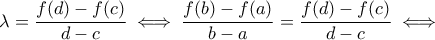 \lambda=\dfrac{f(d)-f(c)}{d-c}\iff \dfrac{f(b)-f(a)}{b-a}=\dfrac{f(d)-f(c)}{d-c}\iff