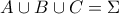 A\cup B\cup C=\Sigma
