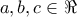 a,b,c\in \Re