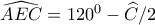 \widehat{AEC}=120^{0}-\widehat{C}/2