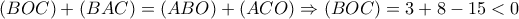 \left ( BOC \right )+\left ( BAC \right )=\left ( ABO \right )+\left (ACO  \right )\Rightarrow \left ( BOC \right )=3+8-15< 0