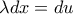 \lambda dx=du